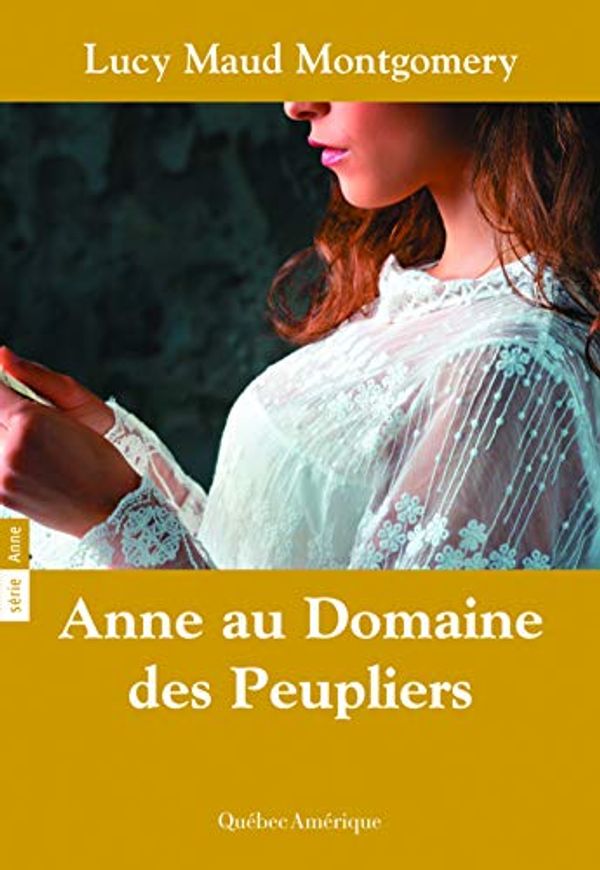 Cover Art for 9782764404324, Anne au Domaine des Peupliers by Montgomery Lucy Maud