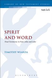 Cover Art for 9780567670090, Spirit and WordDual Testimony in Paul, John and Luke by Timothy Wiarda