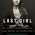 Cover Art for 9780349009766, The Last Girl: My Story of Captivity and My Fight Against the Islamic State by Nadia Murad