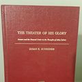 Cover Art for 9780939464517, The Theater of His Glory by Susan Elizabeth Schreiner