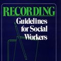 Cover Art for 9780029358108, Recording, Guidelines for Social Workers by Suanna J. Wilson