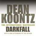 Cover Art for 9781472202734, Darkfall: A remorselessly terrifying and powerful thriller by Dean Koontz