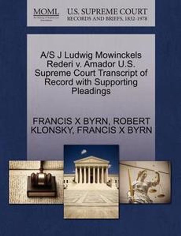 Cover Art for 9781270415480, A/S J Ludwig Mowinckels Rederi V. Amador U.S. Supreme Court Transcript of Record with Supporting Pleadings by Francis X Byrn