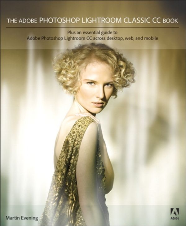 Cover Art for 9780135447390, The Adobe Photoshop Lightroom Classic CC Book by Martin Evening