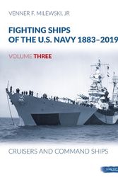 Cover Art for 9788366549029, Fighting Ships of the U.S. Navy 1883-2019, Volume Three: Cruisers and Command Ships by Milewski, Venner F