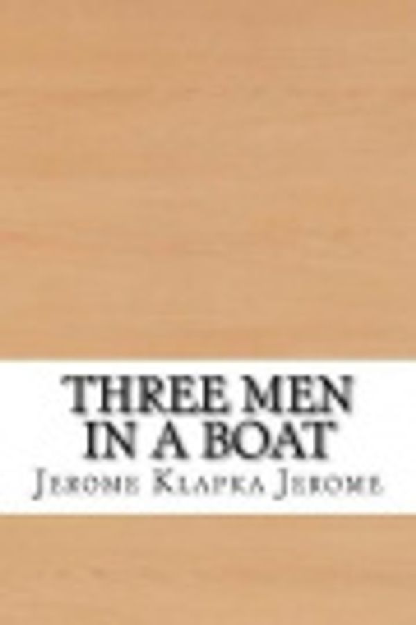 Cover Art for 9781544011424, Three Men in a Boat by Jerome Klapka Jerome