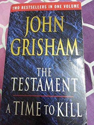 Cover Art for 9780091890971, The Testament a Time to Kill by John Grisham