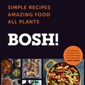 Cover Art for 9780008262914, BOSH!: Simple Recipes. Amazing Food. All Plants. The fastest-selling vegan cookbook ever by Henry Firth, Ian Theasby