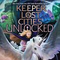 Cover Art for 9781534463424, Unlocked Book 8.5 (Keeper of the Lost Cities) by Shannon Messenger