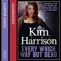 Cover Art for 9780007493890, Every Which Way But Dead by Kim Harrison