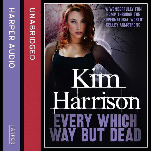 Cover Art for 9780007493890, Every Which Way But Dead by Kim Harrison