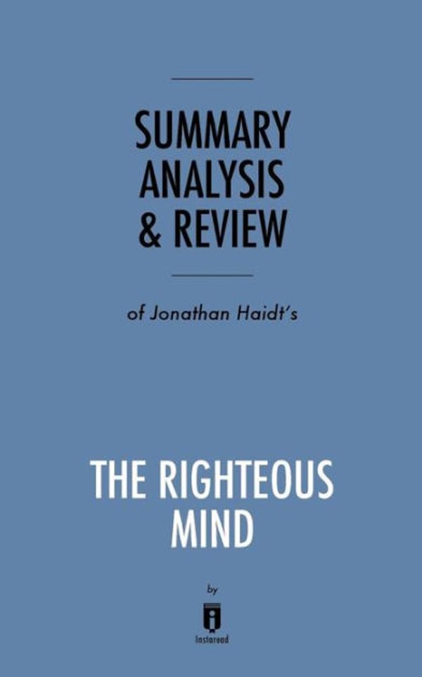 Cover Art for 9781683786689, Summary, Analysis & Review of Jonathan Haidt's The Righteous Mind by Instaread by Instaread