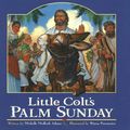 Cover Art for 9780824955038, Little Colt's Palm Sunday by Michelle Medlock Adams