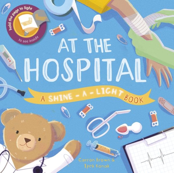 Cover Art for 9781782405252, At the Hospital (Shine a Light)Shine-A-Light by Carron Brown