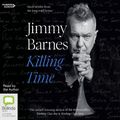Cover Art for 9781460786000, Killing Time: Short stories from the long road home by Jimmy Barnes