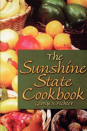 Cover Art for 9781561649013, The Sunshine State Cookbook by George S Fichter