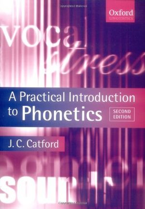 Cover Art for B0161T82DU, A Practical Introduction to Phonetics (Oxford Textbooks in Linguistics) by Catford, J. C. (November 22, 2001) Paperback by Catford, J. C.