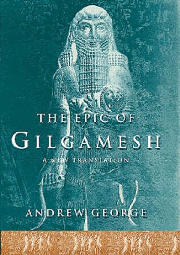 Cover Art for 9780713991963, The Epic of Gilgamesh by Andrew George