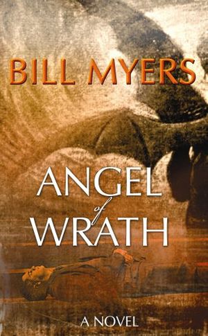 Cover Art for 9781602854475, Angel of Wrath by Bill Myers