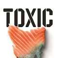 Cover Art for B092YQG8D5, Toxic: The Rotting Underbelly of the Tasmania Salmon Industry by Richard Flanagan