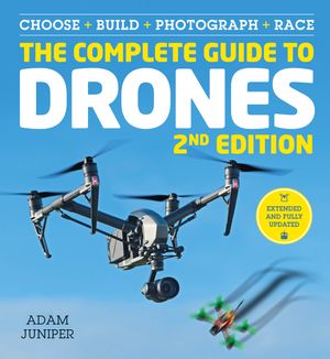 Cover Art for 9781781575383, The Complete Guide to Drones by Adam Juniper