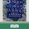 Cover Art for 9781038720009, The Seven Skins of Esther Wilding by Holly Ringland