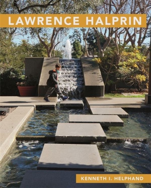 Cover Art for 9780820352077, Lawrence Halprin (Masters of Modern Landscape Design Series) by Kenneth I. Helphand
