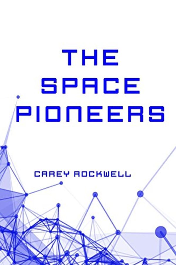 Cover Art for 9781523751594, The Space Pioneers by Carey Rockwell