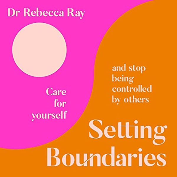 Cover Art for B095X3XFSB, Setting Boundaries by Dr. Rebecca Ray