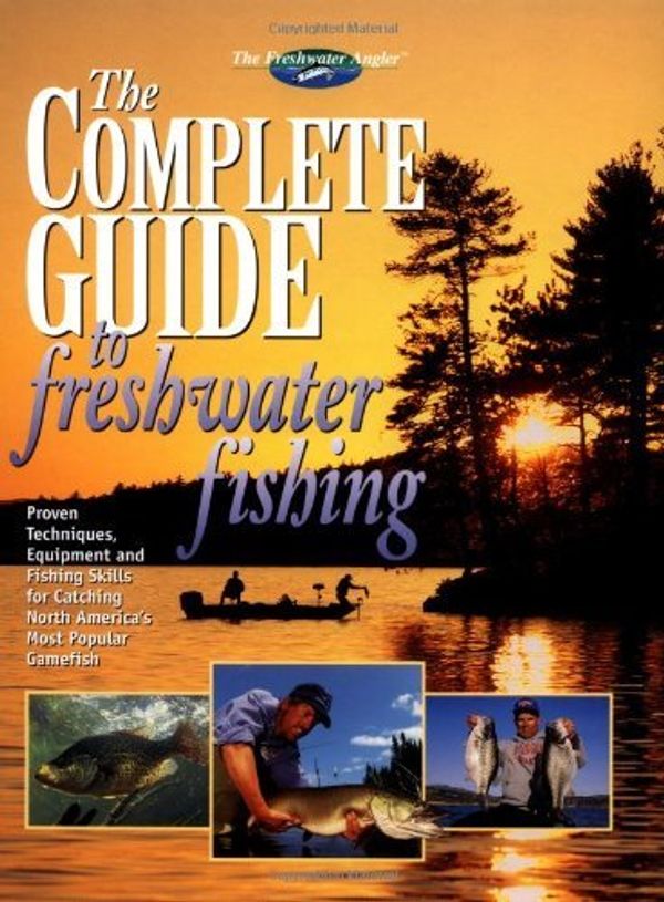 Cover Art for 0052944013103, The Complete Guide to Freshwater Fishing by Creative Publishing International