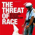 Cover Art for 9780631219675, The Threat of Race: Reflections on Racial Neoliberalism by Goldberg, David Theo