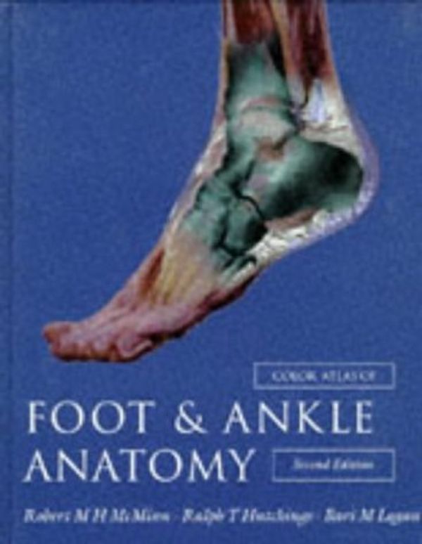 Cover Art for 9780723419952, Colour Atlas of Foot and Ankle Anatomy by Robert M. H. McMinn