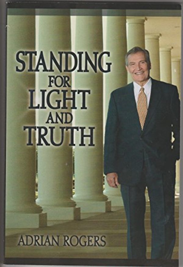 Cover Art for 9780970209962, Standing for Light and Truth by Adrian Rogers