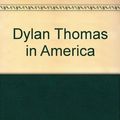 Cover Art for 9780517076088, Dylan Thomas in America by John Malcolm Brinnin