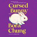 Cover Art for 9798212229401, Cursed Bunny: Stories by Chung, Bora, Hur, Anton