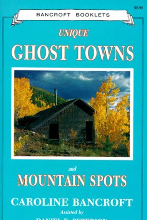 Cover Art for 9780933472242, Unique Ghost Towns and Mountain Spots by Caroline Bancroft
