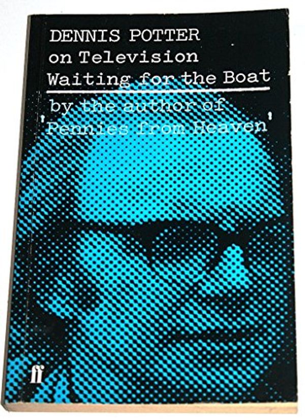 Cover Art for 9780571130818, Waiting for the Boat by Dennis Potter