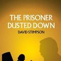 Cover Art for 9781911537090, The Prisoner Dusted Down: A Personal Examination of The Prisoner TV Series by David Stimpson