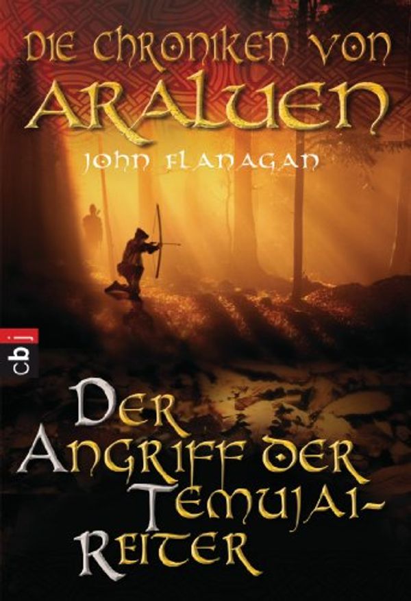 Cover Art for 9783570220658, Die Chroniken von Araluen 04. Der Angriff der Temujai-Reiter by John Flanagan