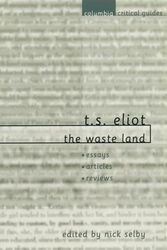 Cover Art for 9780231124249, T. S. Eliot: The Waste Land by Nick Selby