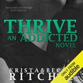 Cover Art for B00SBYTUZS, Thrive: Addicted, Book 2.5 by Krista Ritchie, Becca Ritchie