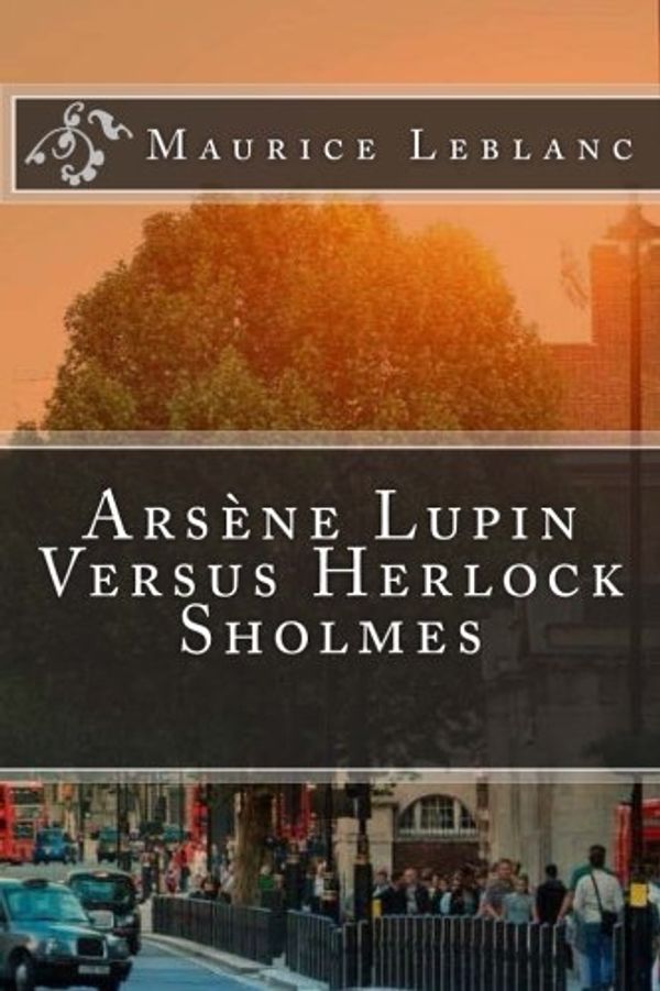 Cover Art for 9781974034987, Arsène Lupin Versus Herlock Sholmes by Maurice Leblanc