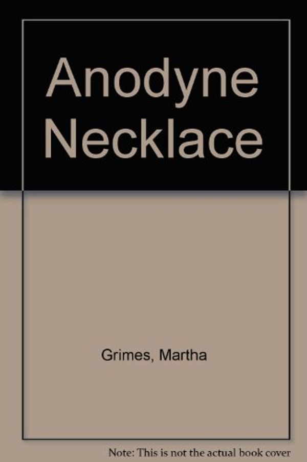 Cover Art for 9780896214866, The Anodyne Necklace by Martha Grimes