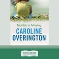 Cover Art for 9781459629028, Matilda is Missing by Caroline Overington