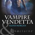 Cover Art for 9781408928639, Vampire Vendetta by Alexis Morgan