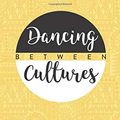 Cover Art for 9780998960708, Dancing Between Cultures: Culturally Intelligent Coaching for Missions and Ministry by Tina Stoltzfus Horst