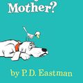 Cover Art for 9780394800189, Are You My Mother? by P. D. Eastman