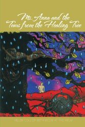 Cover Art for 9781475935219, Ms. Anna and the Tears from the Healing Tree by Helen Collier