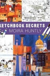 Cover Art for 9780715319345, Moira Huntly's Sketchbook Secrets by Moira Huntly