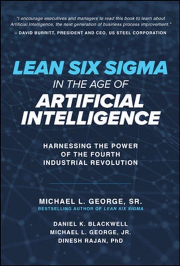 Cover Art for 9781260135039, Lean Six Sigma in the Age of Artificial IntelligenceHarnessing the Power of the Fourth Manufacturin... by Michael L. George, Dan Blackwell, Michael L. George, Dinesh Rajan